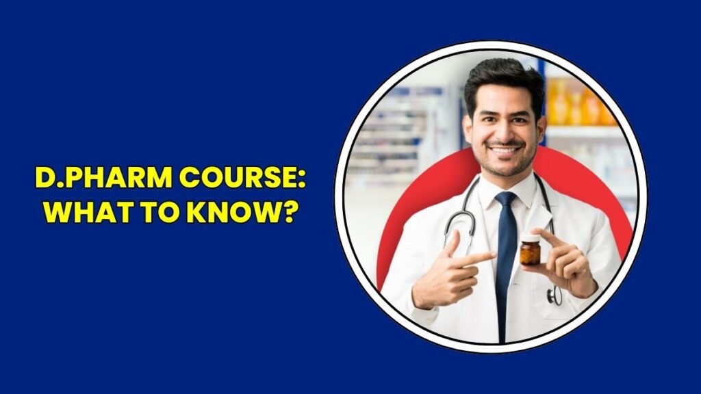 D.Pharm Course: What to Know?